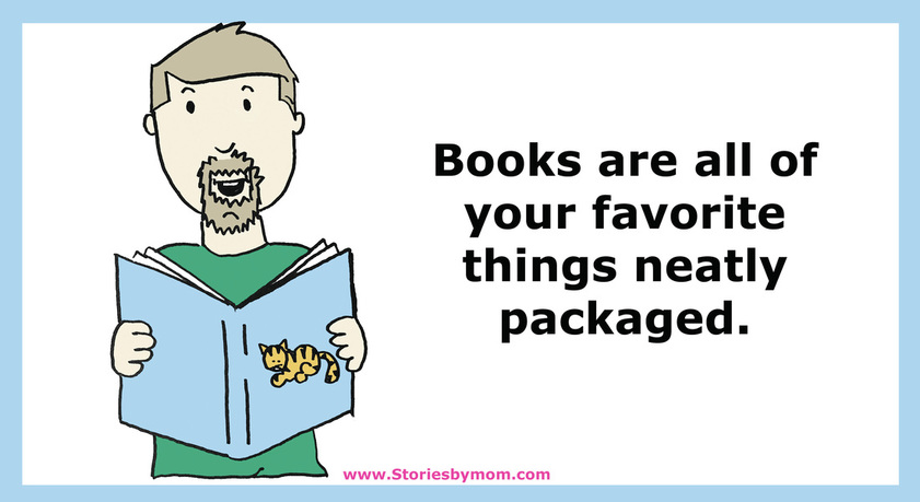 Books are all of your favorite things neatly packaged. www.storiesbymom.com
