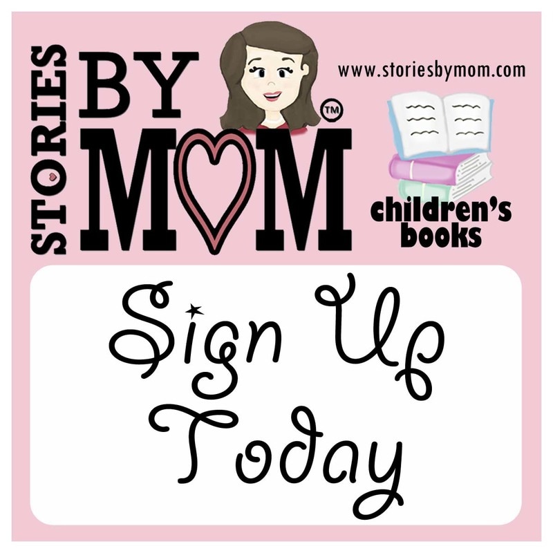 Sign Up for Newsletters from www.storiesbymom.com. Receive book updates and more. 