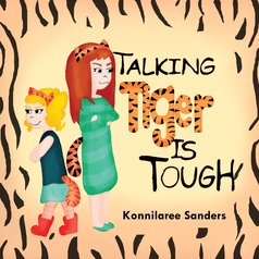 Talking Tiger is Tough New Children's Book by Konnilaree Sanders and Stories by Mom. Visit us http://www.storiesbymom.com/talking-tiger-is-tough.html