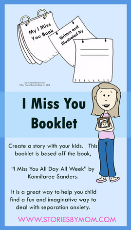 Create a story with your kids.   This booklet is based off the book,   “I Miss You All Day All Week” by Konnilaree Sanders.     It is a great way to help you child find a fun and imaginative way to deal with separation anxiety.